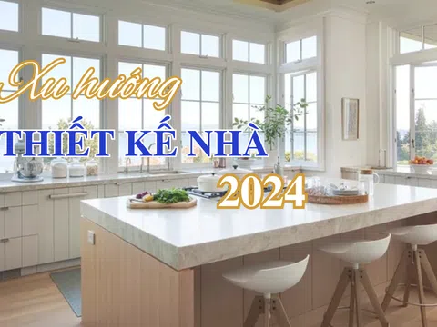 Những xu hướng nào sẽ lên ngôi trong thiết kế nhà ở năm 2024?
