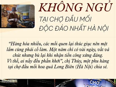 Chuyện của những người không ngủ tại chợ đầu mối độc đáo nhất Hà Nội